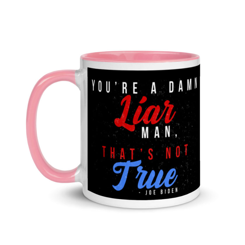 You're a damn liar man, that's not true. Mug with Color Inside - Image 15