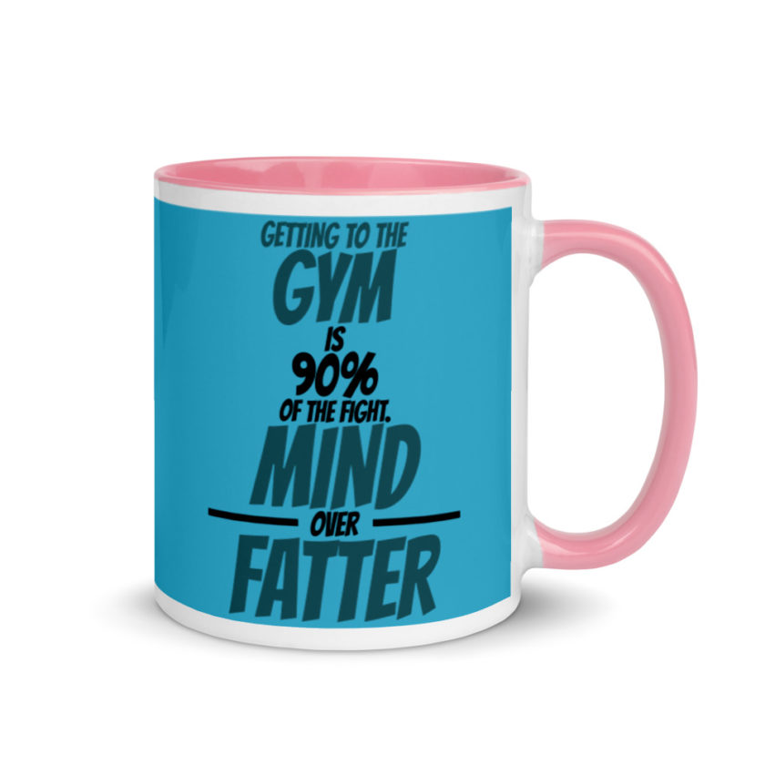 Getting to the gym is 90% of the fight, Mind over Fatter. Mug with Color Inside - Image 13