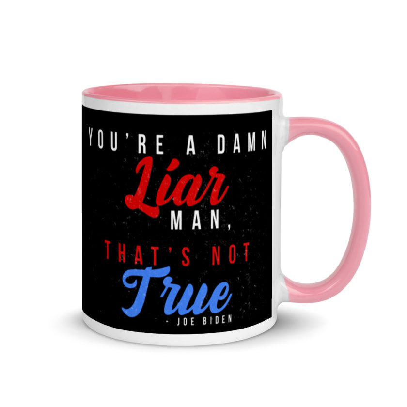 You're a damn liar man, that's not true. Mug with Color Inside - Image 13