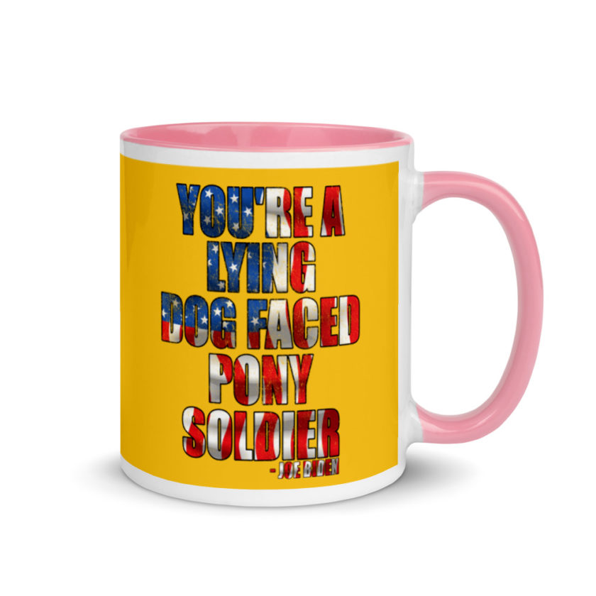 You're a lying, dog faced pony soldier. Joe Biden Mug with Color Inside - Image 14