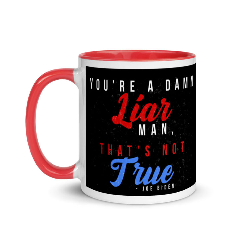 You're a damn liar man, that's not true. Mug with Color Inside - Image 6