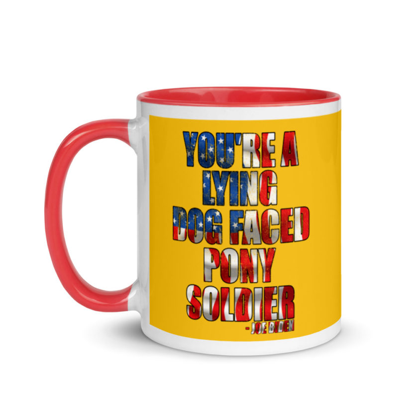 You're a lying, dog faced pony soldier. Joe Biden Mug with Color Inside - Image 7