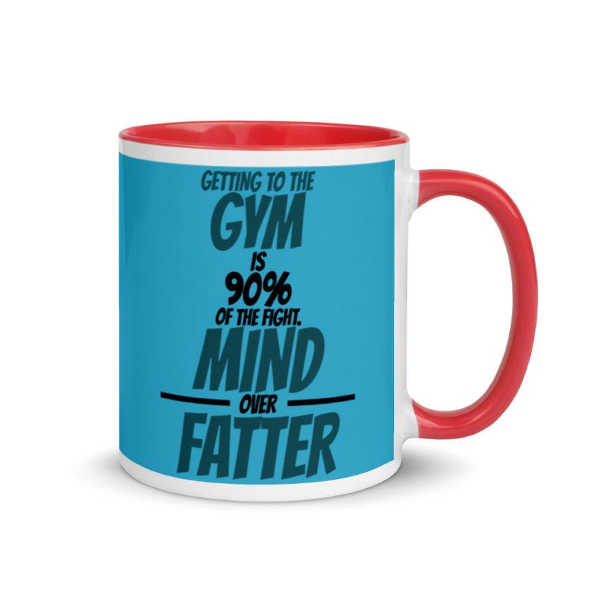 Getting to the gym is 90% of the fight, Mind over Fatter. Mug with Color Inside - Image 5