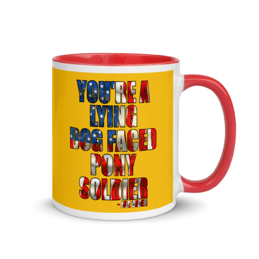 You're a lying, dog faced pony soldier. Joe Biden Mug with Color Inside - Image 5