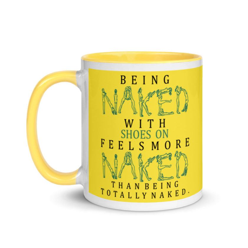 Being naked with shoes on feels more naked than being totally naked. Mug with Color Inside