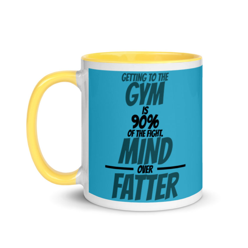 Getting to the gym is 90% of the fight, Mind over Fatter. Mug with Color Inside - Image 18