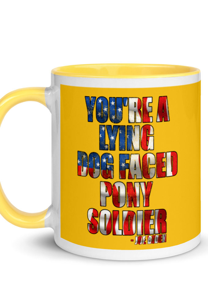 You're a lying, dog faced pony soldier. Joe Biden Mug with Color Inside