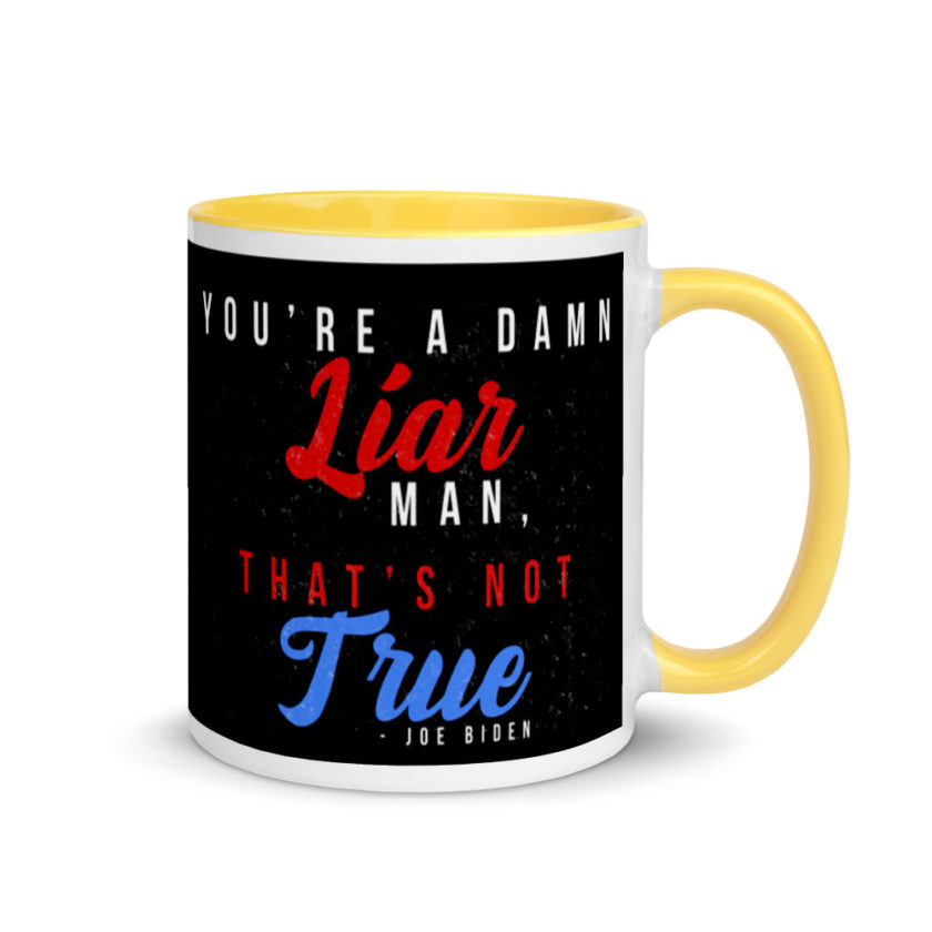 You're a damn liar man, that's not true. Mug with Color Inside - Image 16