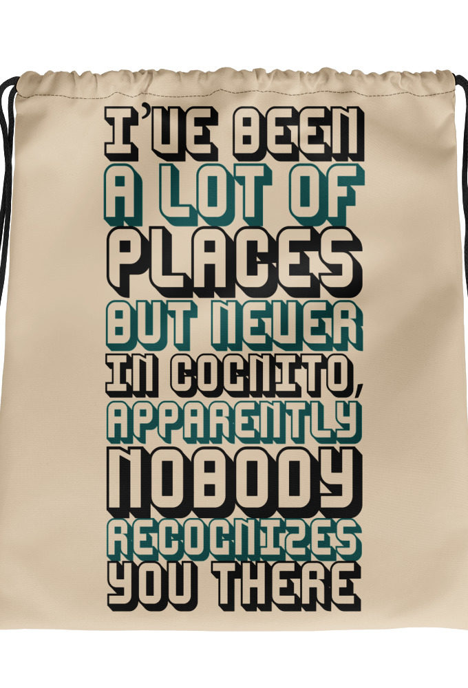 I've been a lot of places but never Incognito, apparently nobody recognizes you there.  Drawstring bag