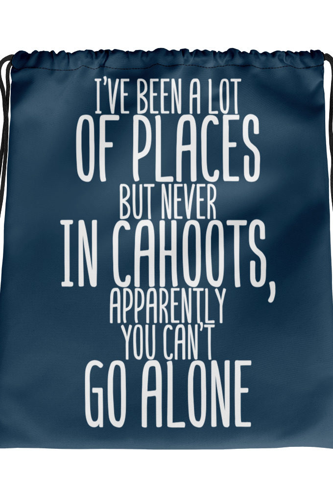 I've been a lot of places but never IN Cahoots, apparently you can't go alone.  Drawstring bag