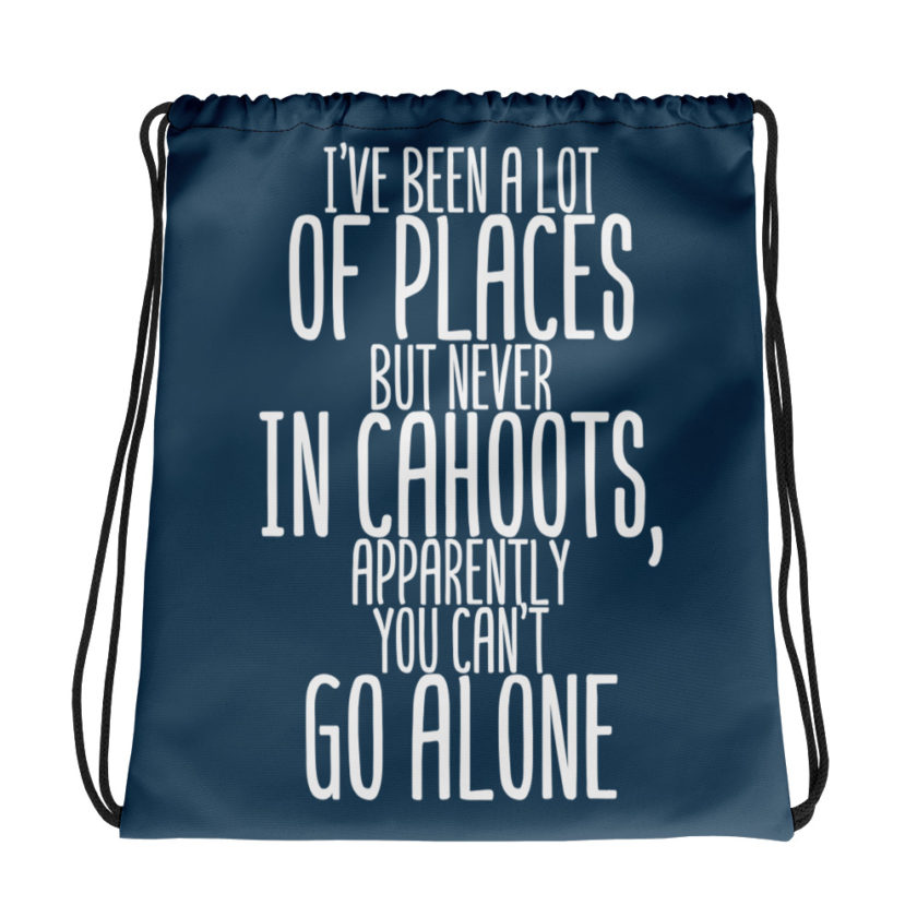 I've been a lot of places but never IN Cahoots, apparently you can't go alone.  Drawstring bag