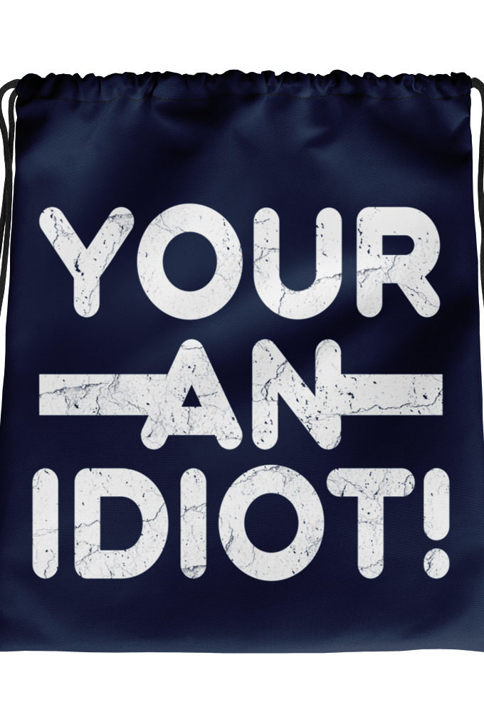 Your an idiot!  Drawstring bag