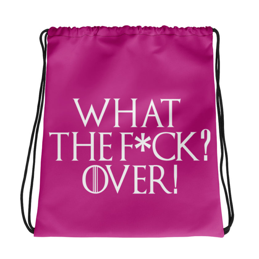 What the fuck? Over!  Drawstring bag