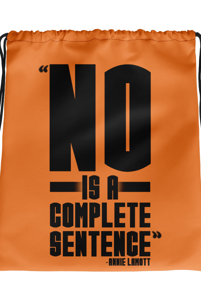 No is a complete sentence Annie Lamott  Drawstring bag
