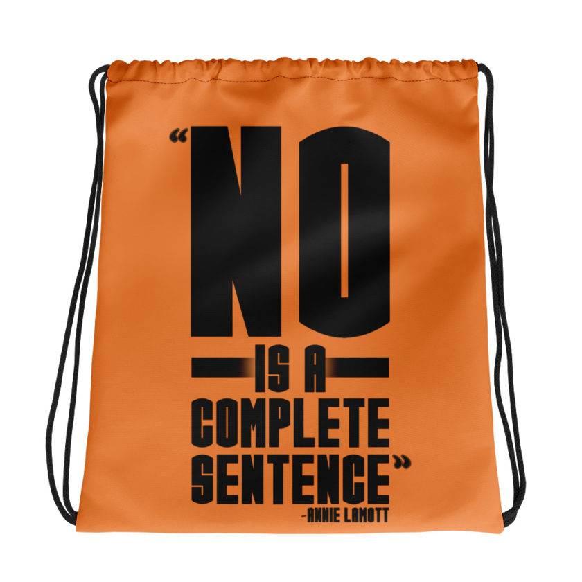 No is a complete sentence Annie Lamott  Drawstring bag
