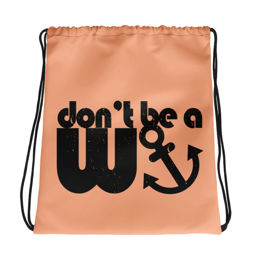 Don't be a wanker.  Drawstring bag