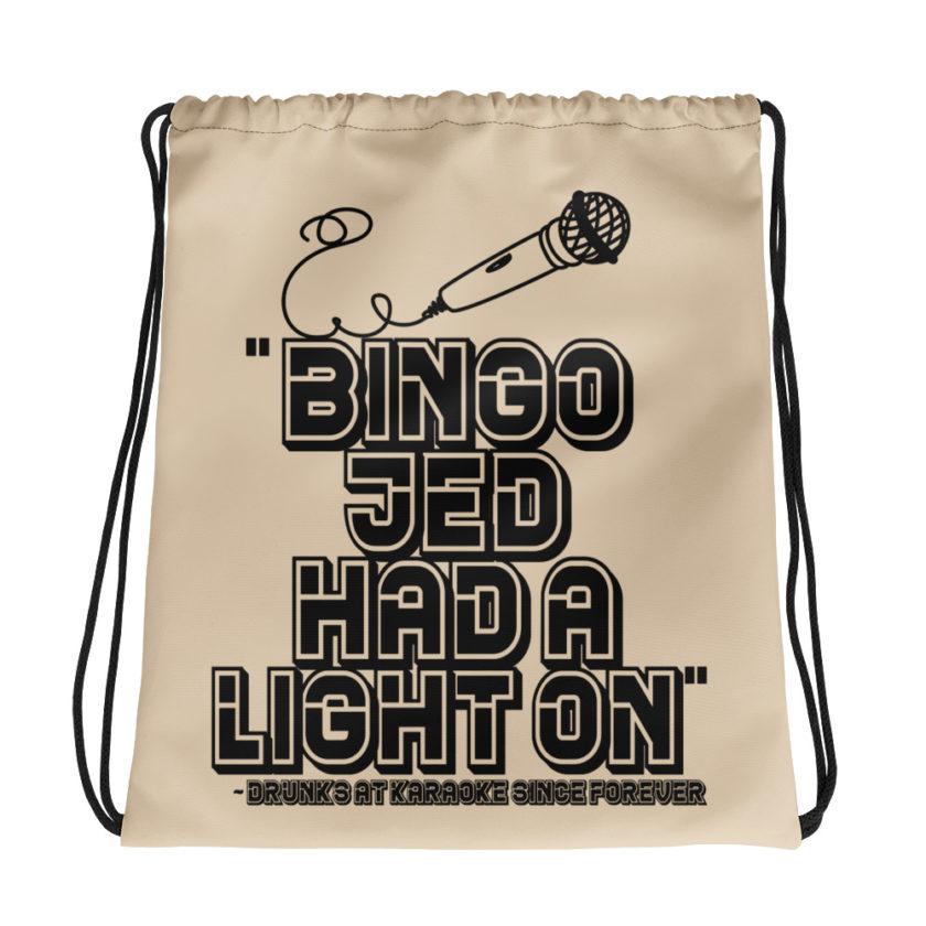 Bingo Jed had a light on. Drunks at karaoke since forever  Drawstring bag