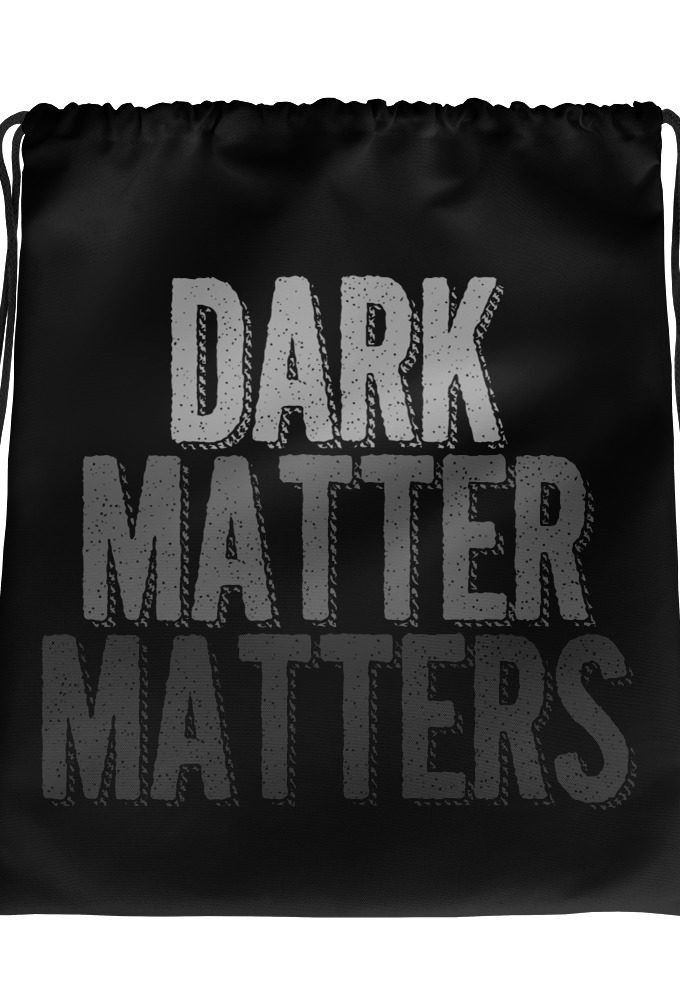 Dark matter matters  Drawstring bag