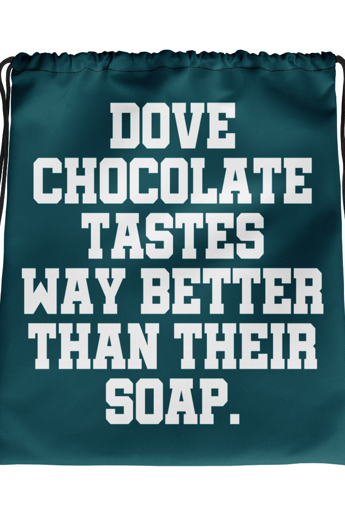 Dove chocolate tastes way better than their soap.  Drawstring bag