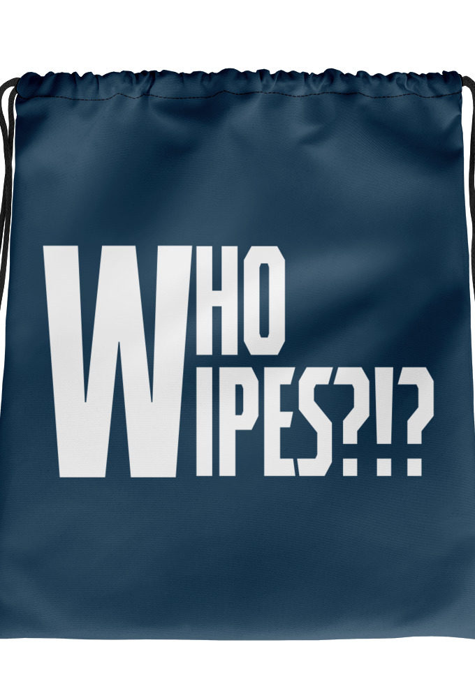 Who wipes?!? Drawstring bag