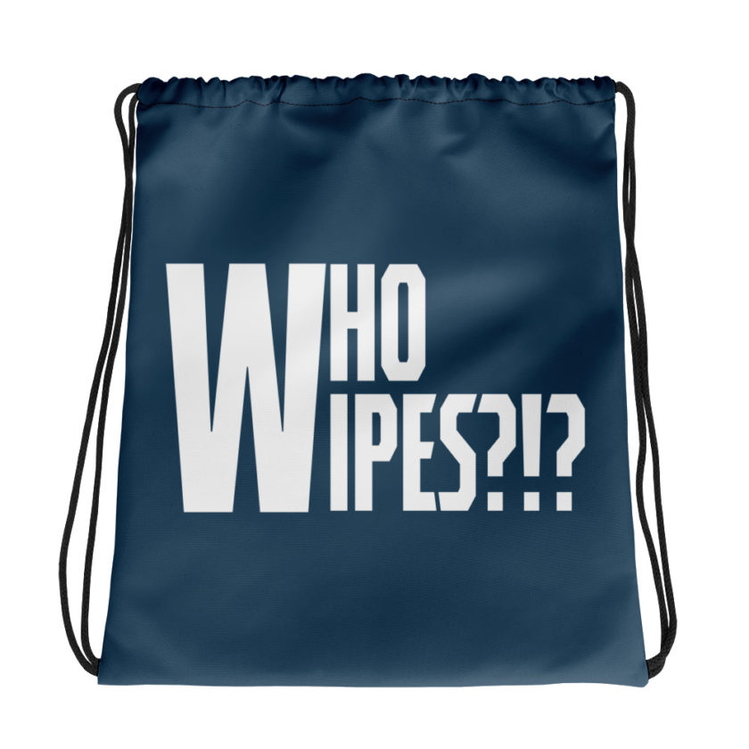 Who wipes?!? Drawstring bag