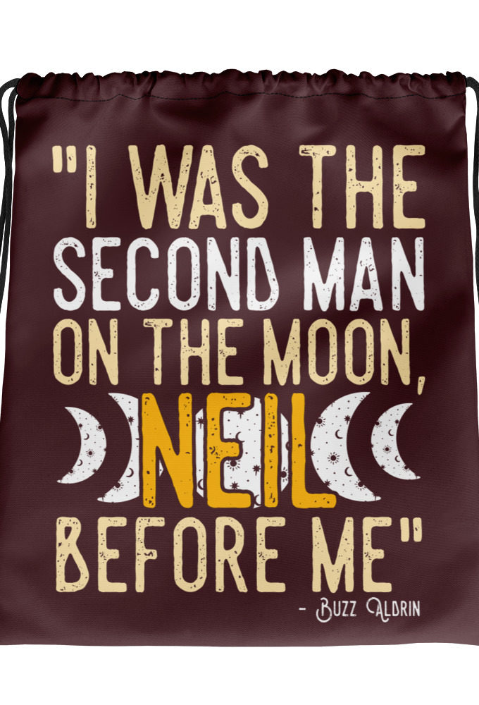 I was the second man on the moon, Neil before me.	Buzz aldrin Drawstring bag