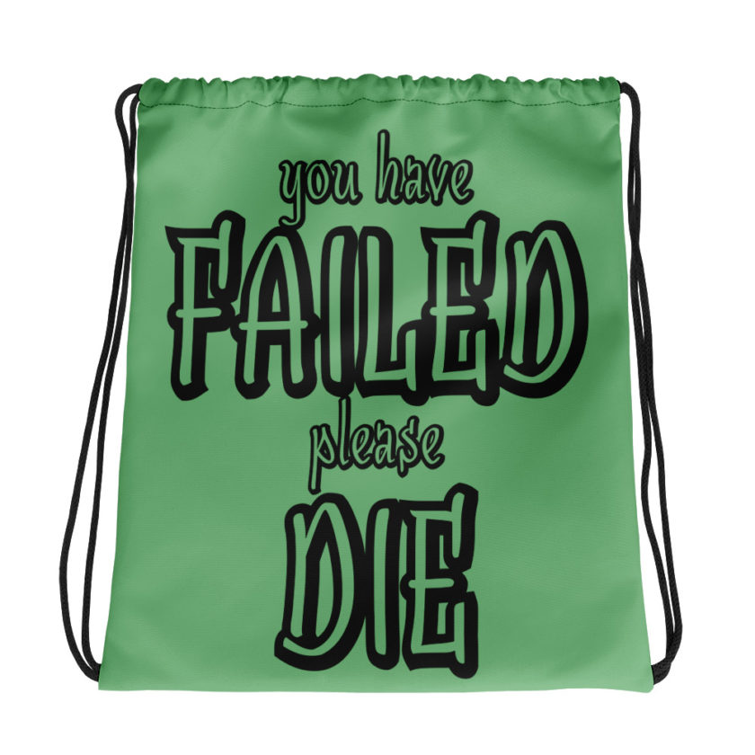 You have failed, Please die! Drawstring bag