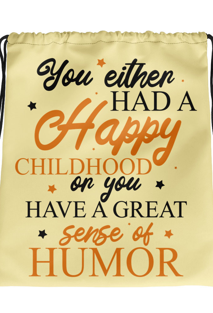 You either had a happy childhood or you have a great sense of humor. Drawstring bag