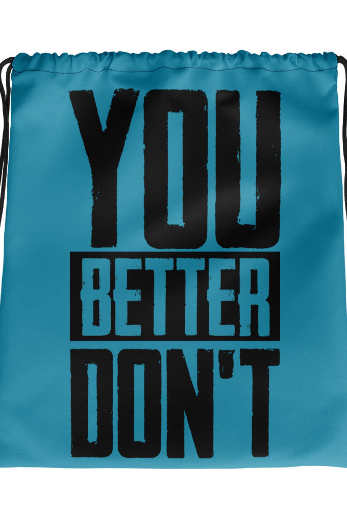 You better don't! Drawstring bag