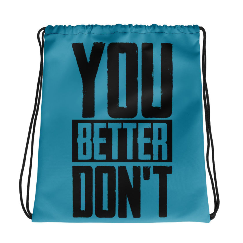 You better don't! Drawstring bag