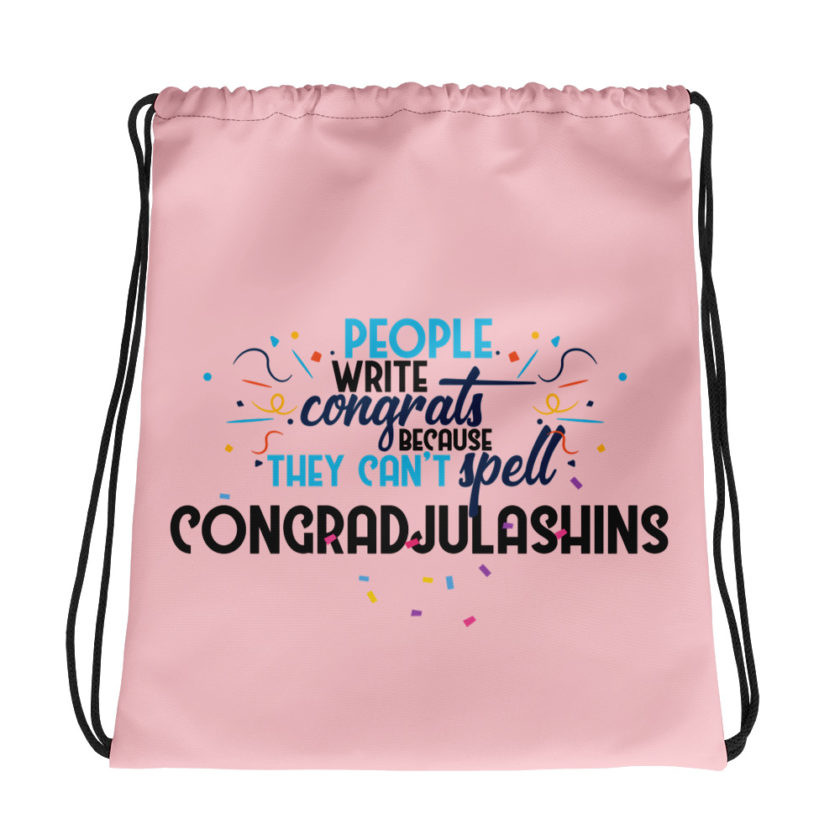 People write congrats because they can't spell congradjulashins. Drawstring bag