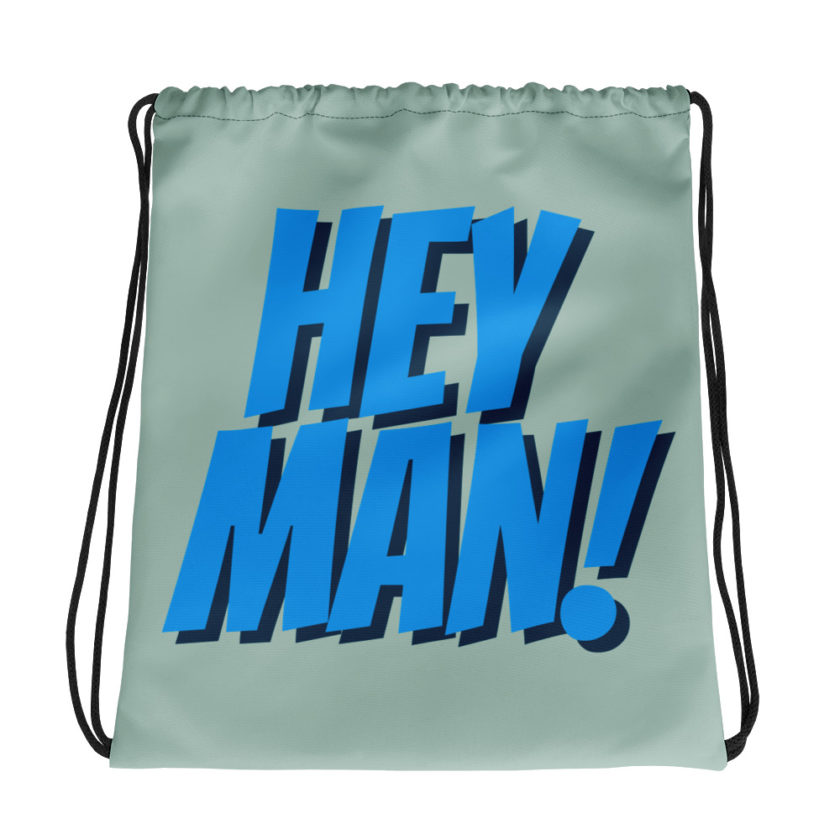 Hey Man! Drawstring bag