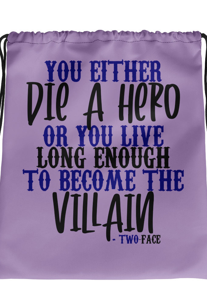You either die a hero or you live long enough to become the Villain Drawstring bag