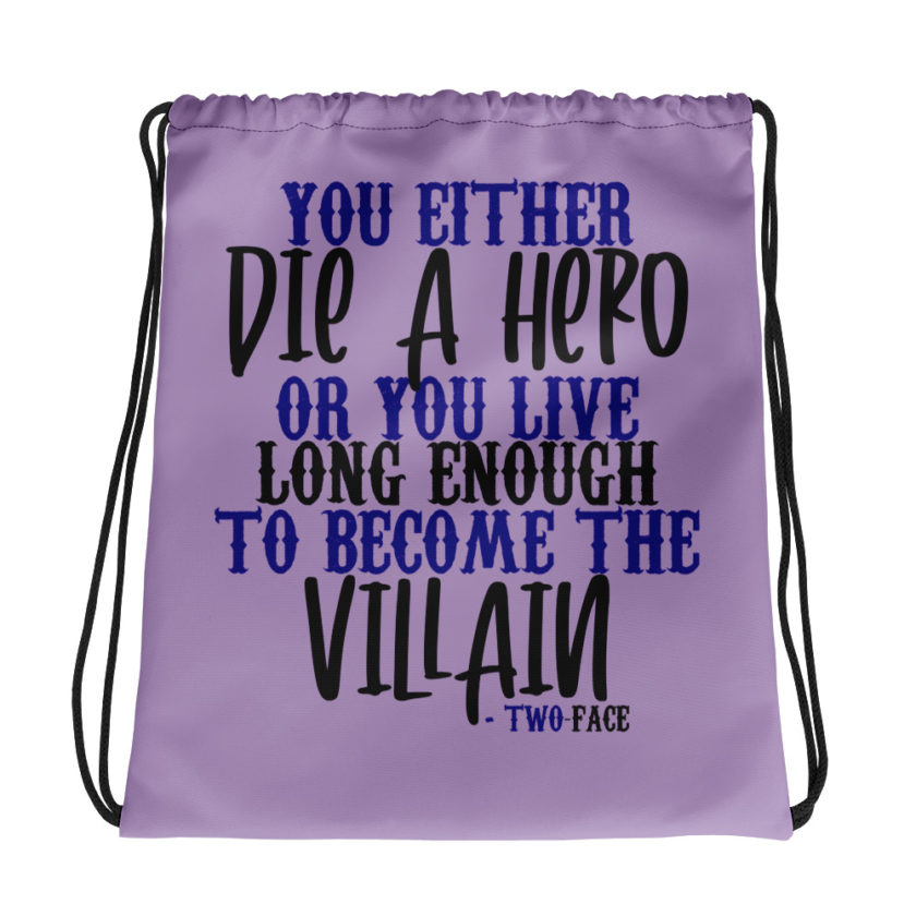 You either die a hero or you live long enough to become the Villain Drawstring bag