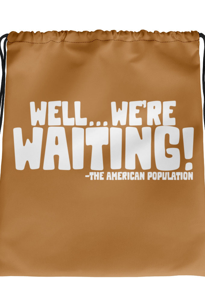 Well...we're waiting! Drawstring bag