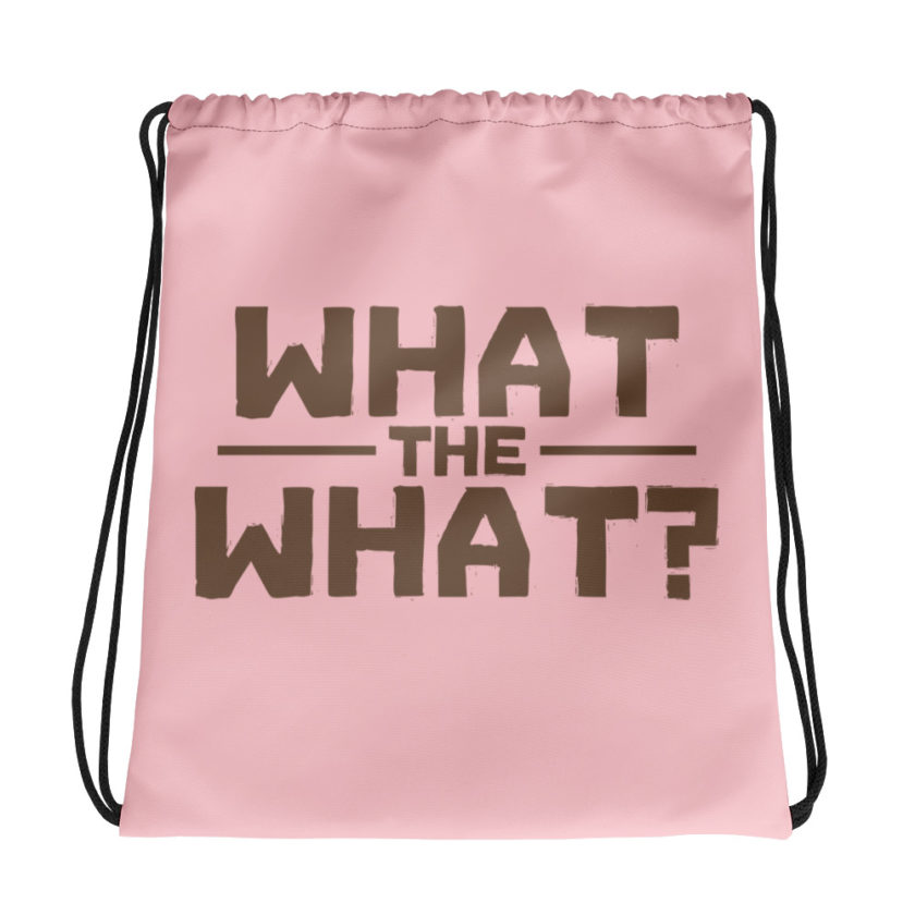What the what? Drawstring bag