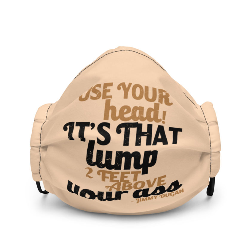 Use your Head! Its that lump 2 feet above your ass! Premium face mask - Image 2