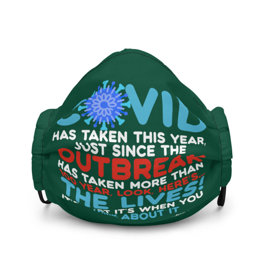 Covid has taken this year, just since the outbreak, has taken more than 100 year, look, here's...the lives, it's just it's when you think about it  Joe Biden  Premium face mask