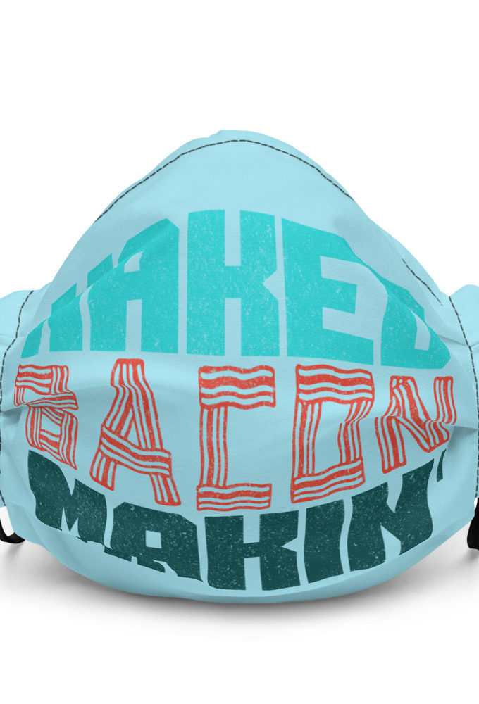 Naked bacon makin Premium face mask