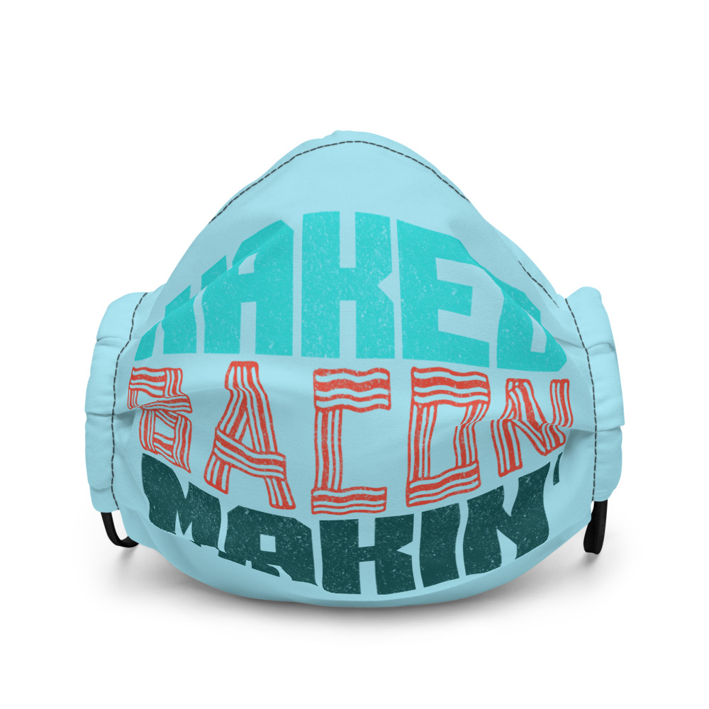 Naked bacon makin Premium face mask