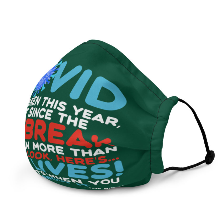 Covid has taken this year, just since the outbreak, has taken more than 100 year, look, here's...the lives, it's just it's when you think about it  Joe Biden  Premium face mask - Image 3