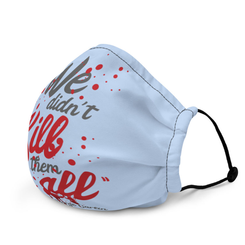 We didn't kill them all. Premium face mask - Image 3
