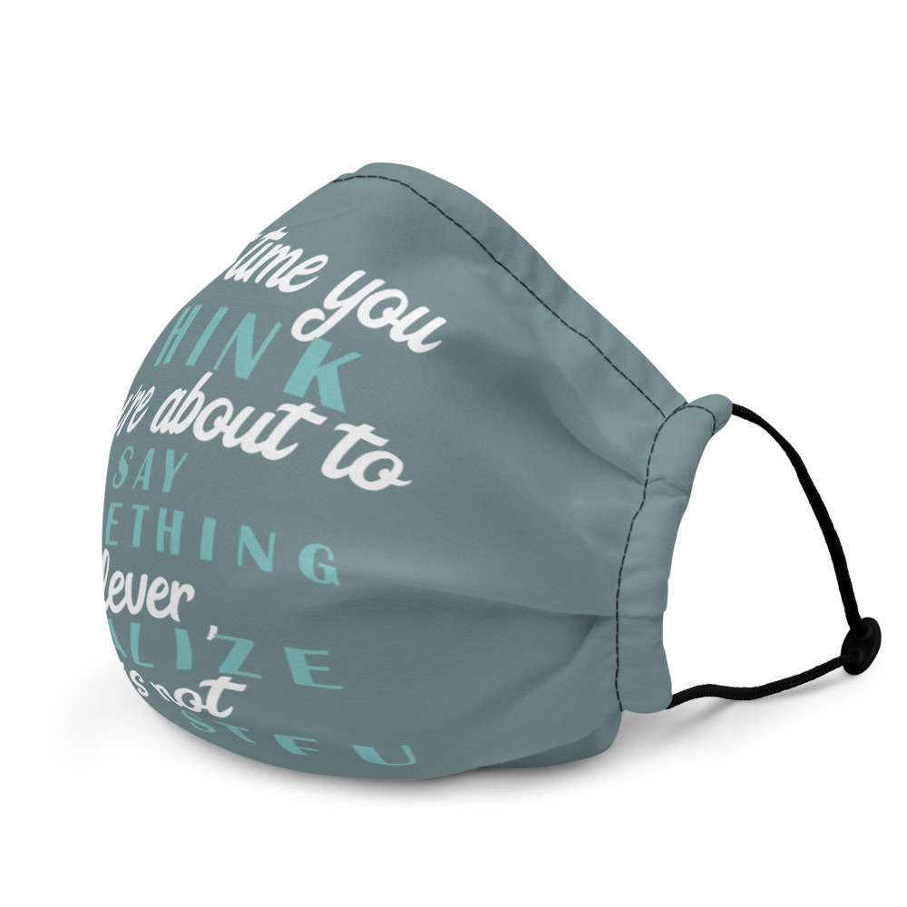 Next time you think you're about to say something clever realize its not and STFU Premium face mask - Image 3