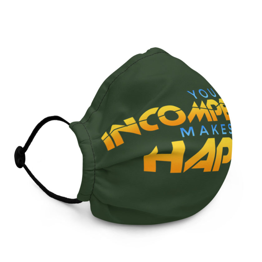 Your incompetence makes me happy. Premium face mask - Image 3