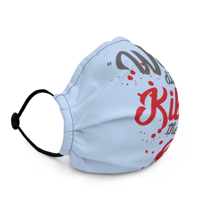 We didn't kill them all. Premium face mask - Image 2