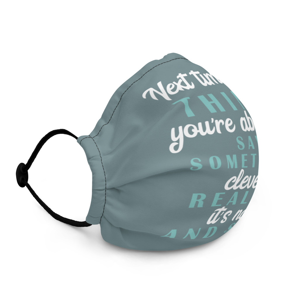 Next time you think you're about to say something clever realize its not and STFU Premium face mask - Image 2