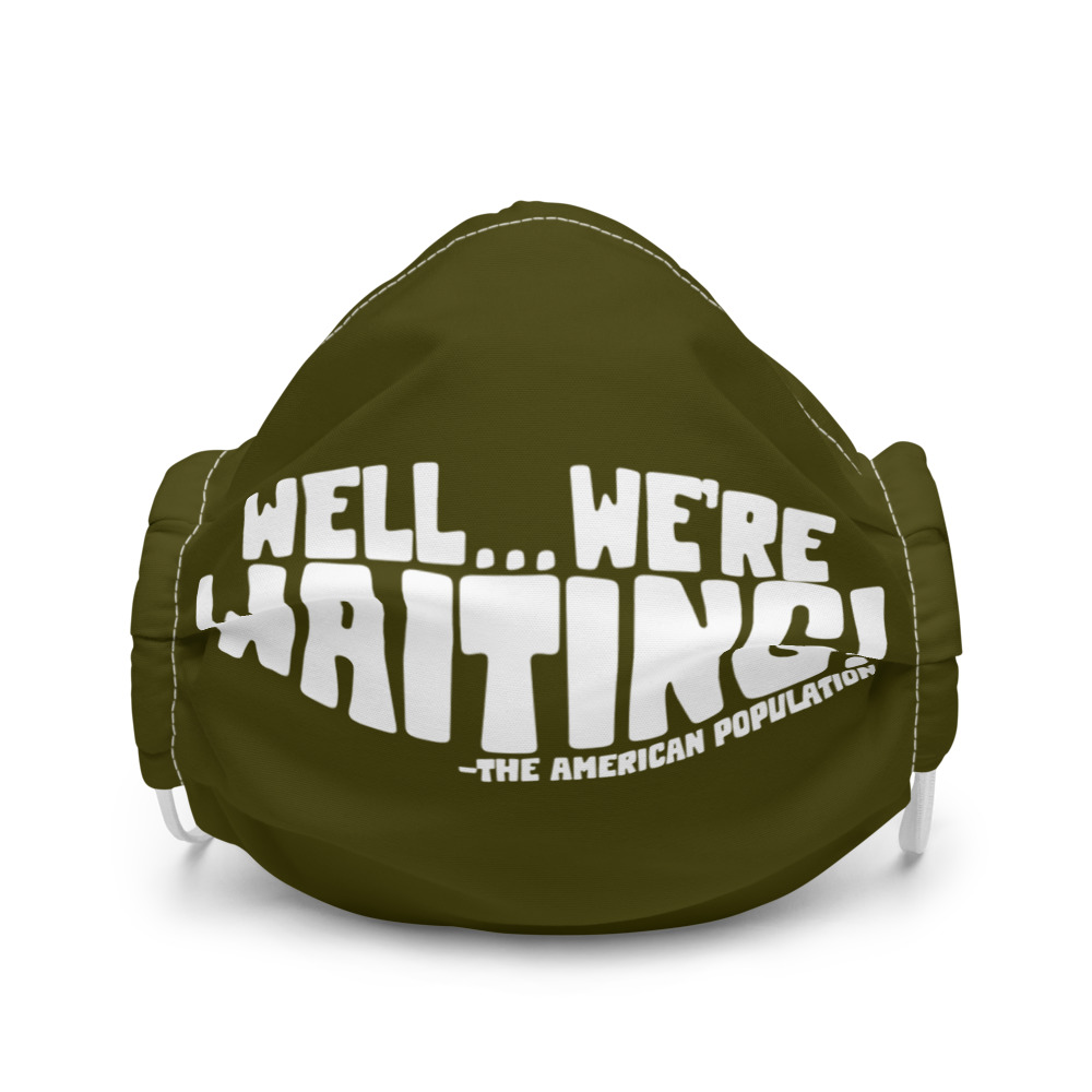 Well...we're waiting! Premium face mask - Image 4