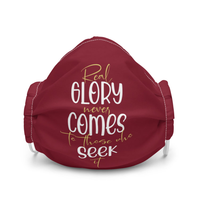 Real glory never comes to those who seek it Premium face mask - Image 4