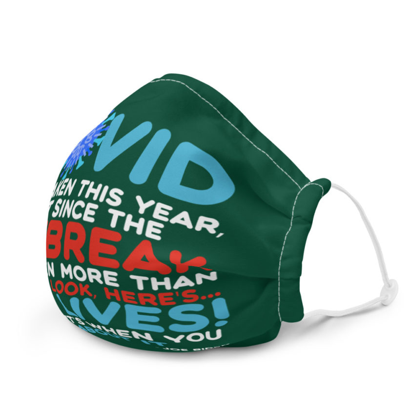 Covid has taken this year, just since the outbreak, has taken more than 100 year, look, here's...the lives, it's just it's when you think about it  Joe Biden  Premium face mask - Image 6
