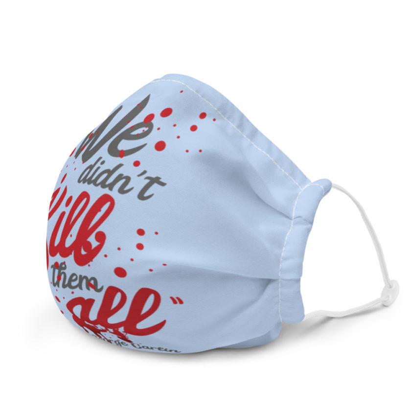 We didn't kill them all. Premium face mask - Image 6